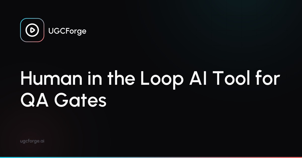 Human in the Loop AI Tool for QA Gates - UGCForge